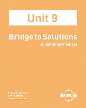 Интерактивный учебник Bridge to Solutions Upper-Intermediate UNIT 9