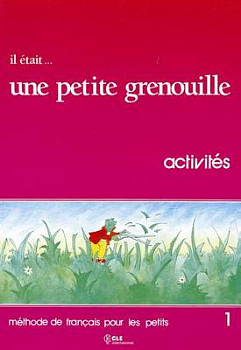 Il etait ... une petite grenouille 1 Cahier d'exercices
