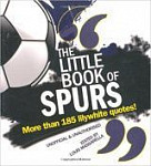 Little Book of Spurs: More Than 185 Lilywhite Quotes! (The Little Book of Soccer)