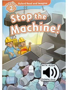 Oxford Read and Imagine 2 Stop the Machine with Audio Download (access card inside)