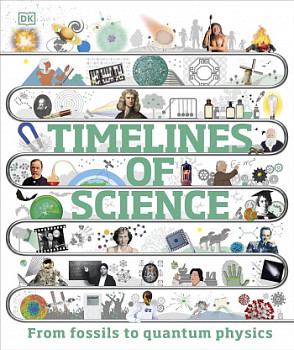 Timelines of Science From Fossils to Quantum Physics