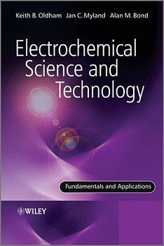 Electrochemical Science and Technology: Fundamentals and Applications