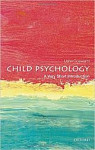 Child Psychology A Very Short Introduction