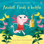 Usborne Phonics Readers Axolotl Finds a Bottle