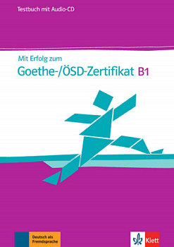 Mit Erfolg zum Goethe- OSD-Zertifikat B1 Testbuch mit CD