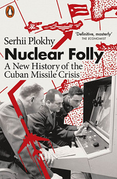Nuclear Folly A New History of the Cuban Missile Crisis