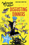 Winnie and Wilbur: Disgusting Dinners and Other Stories 3 Books in 1