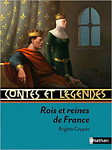 Contes et Legendes Rois et Reines de France