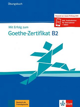 Mit Erfolg zum Goethe-Zertifikat Ubungsbuch B2 passend zur neuen Prufung 20