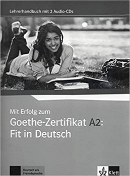 Mit Erfolg zum Goethe-Zertifikat A2 Fit in Deutsch Lehrerhandbuch mit CDs