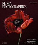 Flora Photographica Masterworks of Contemporary Flower Photography
