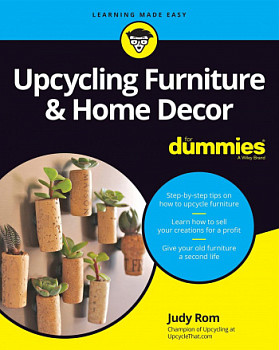 Upcycling Furniture & Home Decor For Dummies