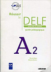 Reussir le DELF scolaire et junior A2 Guide pedagogique