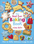 The Best Ever Baking Book How to Bake Delicious Things to Eat
