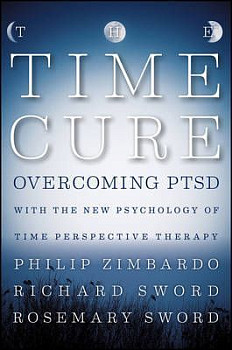The Time Cure Overcoming PTSD with the New Psychology of Time Perspective Therapy