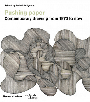 Pushing paper Contemporary drawing from 1970 to now
