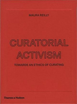 Curatorial Activism: Towards an Ethics of Curating