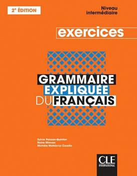 Grammaire expliquee du francais 2eme edition Intermediaire B1-B2 Cahier d'activites