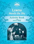 Classic Tales Level 1 Lownu Mends the Sky Activity Book and Play