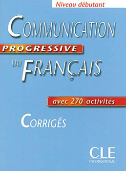 Communication Progressive du Francais Debutant Corriges (ответы)