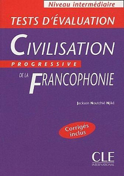 Civilisation Progressive de la Francophonie Intermediaire Tests d'evaluation