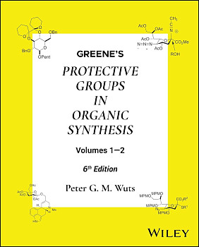 Greene's Protective Groups in Organic Synthesis, 2 Volume Set 6th Edition