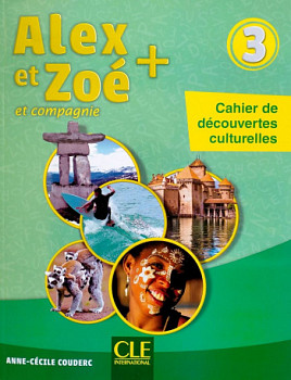 Alex et Zoe Plus 3 Cahier de Decouvertes Culturelles