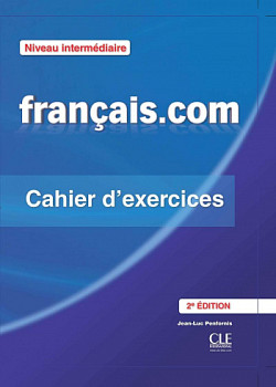 Francais.com Intermédiaire 2eme edition Cahier d'exercices