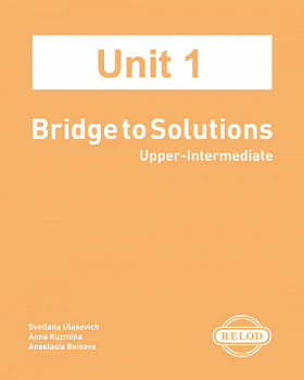 Интерактивный учебник Bridge to Solutions Upper-Intermediate UNIT 1