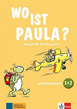 Wo ist Paula? 1-2 Lehrrehandbuch mit Audio-CDs und Video-DVD