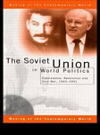 The Soviet Union in World Politics Coexistence, Revolution and Cold War, 1945-1991