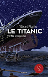 Le Titanic - Vérités et légendes