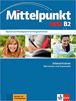 Mittelpunkt Neu B2 Intensivtrainer Wortschatz und Grammatik