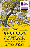 The Restless Republic Britain without a Crown