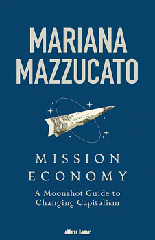 Mission Economy A Moonshot Guide to Changing Capitalism