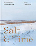 Salt & Time Recipes from a Russian Kitchen