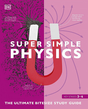 Super Simple Physics The Ultimate Bitesize Study Guide