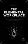 The Elemental Workplace The 12 elements for creating a fantastic workplace for everyone