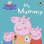 Peppa Pig My Mummy First Board Storybook