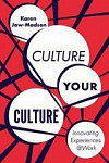 Culture Your Culture Innovating Experiences at Work