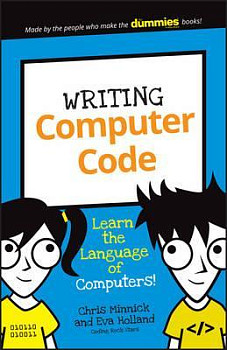 Writing Computer Code: Learn the Language of Computers! (Dummies Junior)