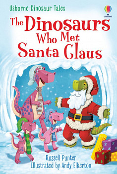 Usborne First Reading 3 Dinosaur Tales The Dinosaurs who Met Santa Claus