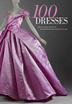 100 Dresses The Costume Institute / The Metropolitan Museum of Art