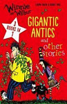 Winnie and Wilbur: Gigantic Antics and Other Stories 3 books in 1
