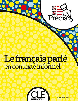 Le francais parle en contexte informel (Precis de)