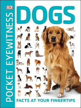 Pocket Eyewitness Dogs Facts at Your Fingertips