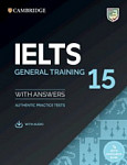 Cambridge IELTS 15 Authentic Practice Tests General Training Student's Book with Answers and Audio Download