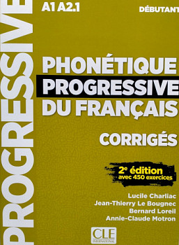 Phonetique Progressive du Francais 2eme edition Debutant A1-A2.1 Corriges (ответы)