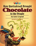 Our World Readers 6 How Quetzalcoatl brought Chocolate