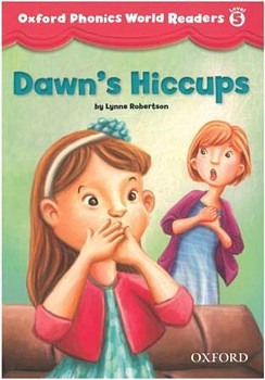 Oxford Phonics World Readers 5 Dawn's Hiccups